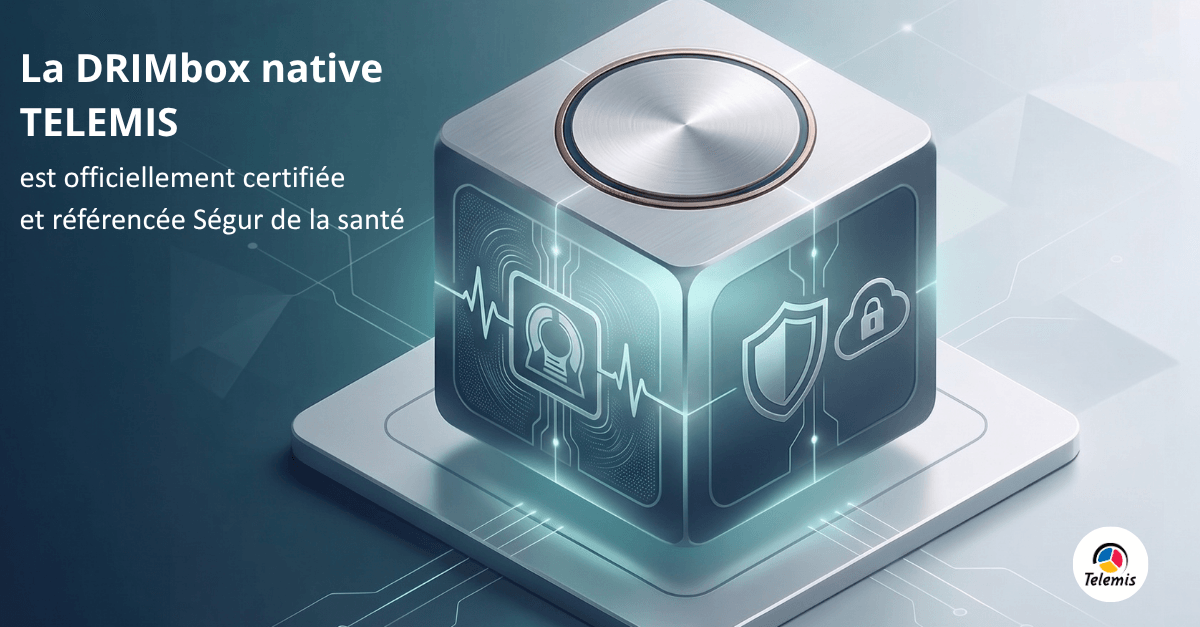 Ségur-certified DRIMbox: technology working for patients and doctors